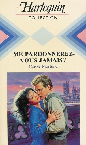 me pardonnerez-vous jamais ? : collection : harlequin collection n° 545