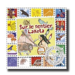 Sur les sentiers de la Terre. Vol. 3. Sur le sentier lakota