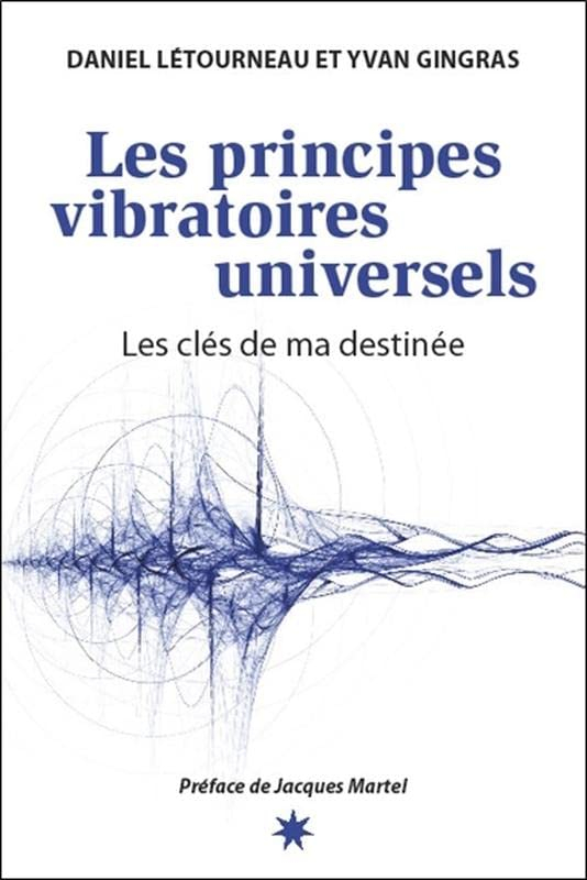 Les principes vibratoires universels - Les clés de ma destinée
