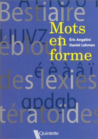 Mots en forme : bestiaire ébloui des lexies tératoïdes