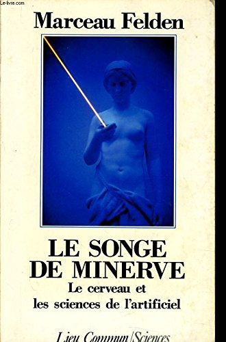 Le Songe de Minerve : le cerveau et les sciences de l'artificiel