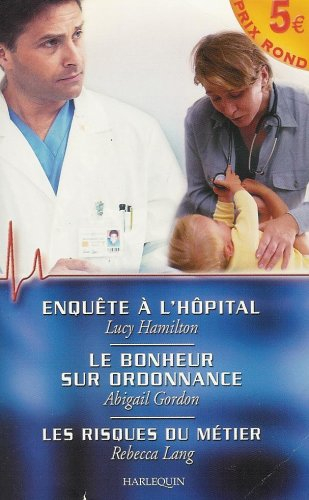 Enquête à l'hôpital. Le bonheur sur ordonnance. Les risques du métier