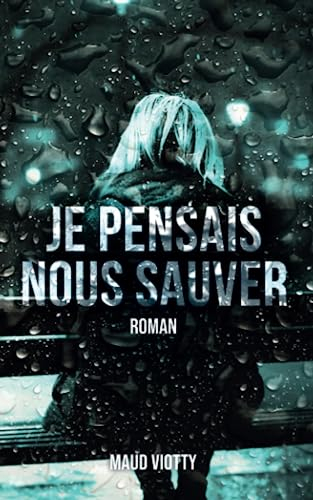 Je pensais nous sauver: Entre drame et thriller psychologique