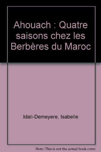 Ahouach : quatre saisons chez les Berbères du Maroc