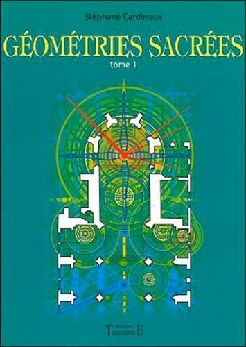 Géométries sacrées : du corps humain, des phénomènes telluriques et de l'architecture des bâtisseurs