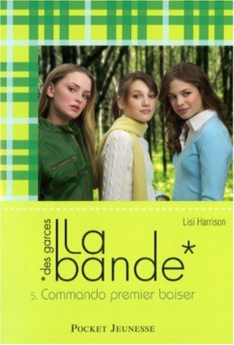 La bande des garces. Vol. 5. Commando premier baiser