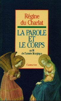 La Parole et le corps : au fil de l'année liturgique