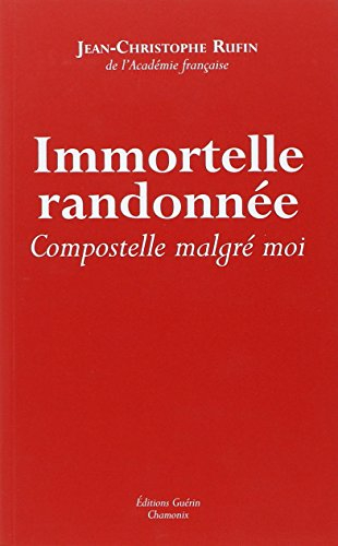 Immortelle randonnée : Compostelle malgré moi