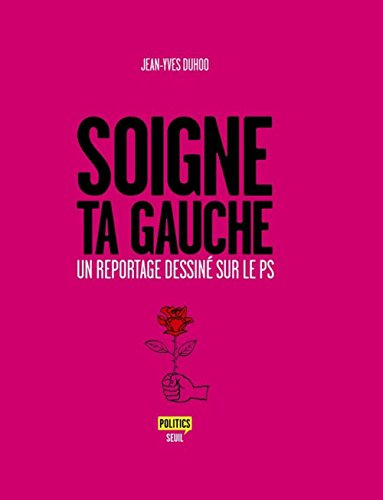 Soigne ta gauche : un reportage dessiné sur le PS