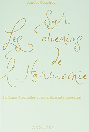 Sur les chemins de l'harmonie : sagesses éternelles et regards contemporains