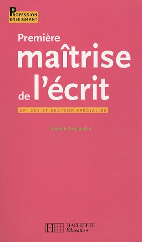 Première maîtrise de l'écrit : CP, CE1 et secteur spécialisé