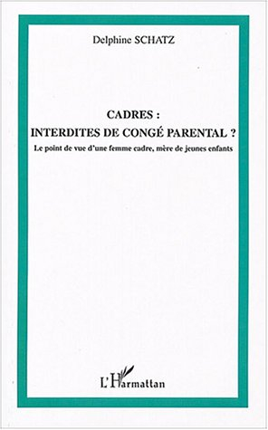 Cadres, interdites de congé parental ? : le point de vue d'une femme cadre, mère de jeunes enfants
