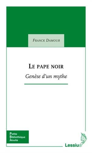 Le pape noir : genèse d'un mythe