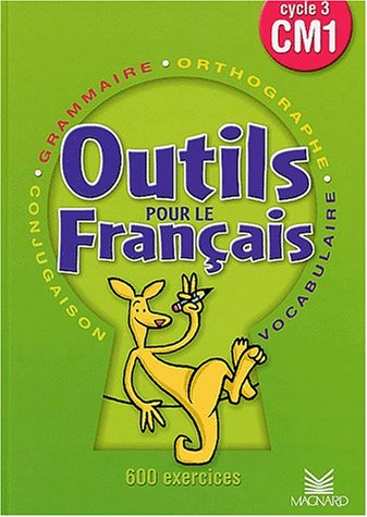 Outils pour le français cycle 3 CM1 : 600 exercices