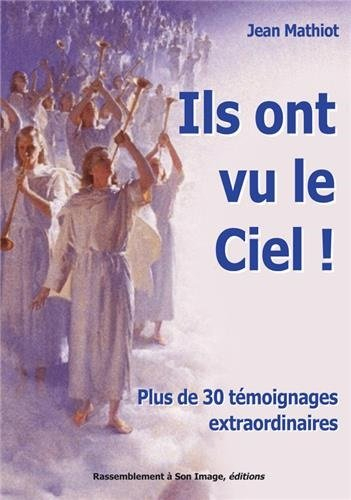 Ils ont vu le ciel ! : plus de 30 témoignages extraordinaires