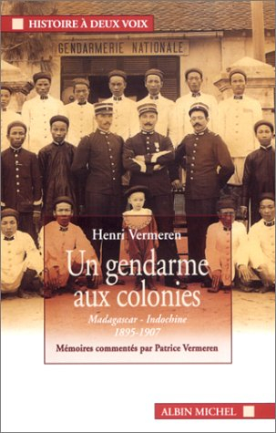 Un gendarme aux colonies : Madagascar-Indochine 1895-1907