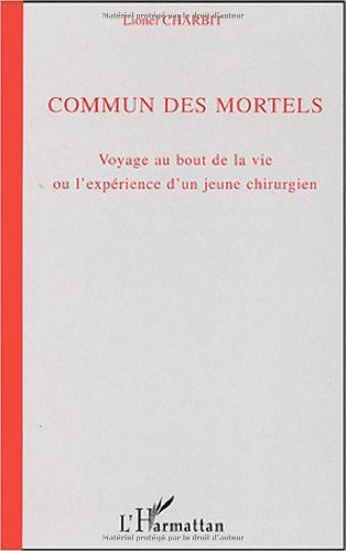 Commun des mortels : voyage au bout de la vie ou l'expérience d'un jeune chirurgien