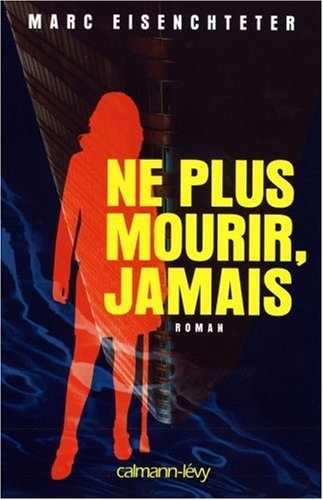 Ne plus mourir, jamais