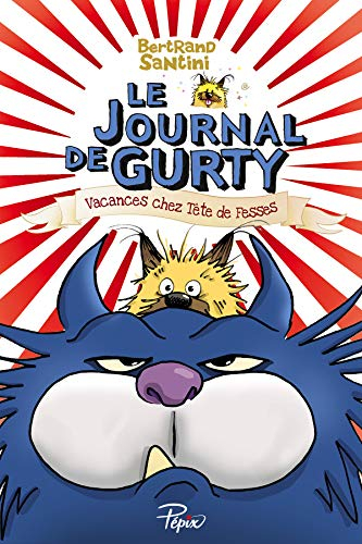 Le journal de Gurty. Vol. 5. Vacances chez Tête de fesses