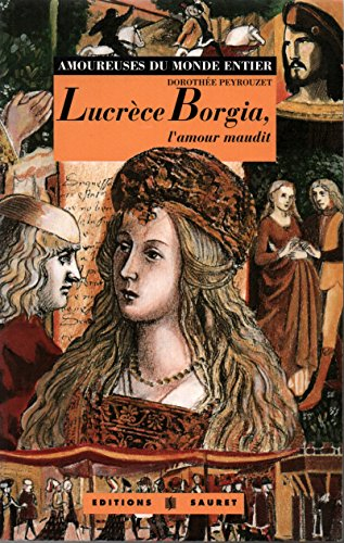 Lucrèce Borgia, l'amour maudit
