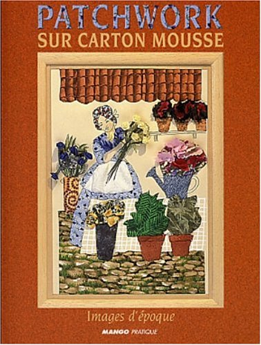 Patchwork sur carton mousse : images d'époque