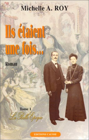 Ils étaient une fois.... Vol. 1. La Belle Epoque