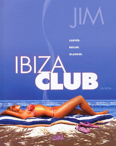 Ibiza club. Vol. 1. Jolies, bronzées et grosses larves