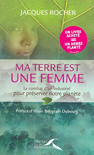 Ma Terre est une femme : le combat d'un industriel pour préserver notre planète