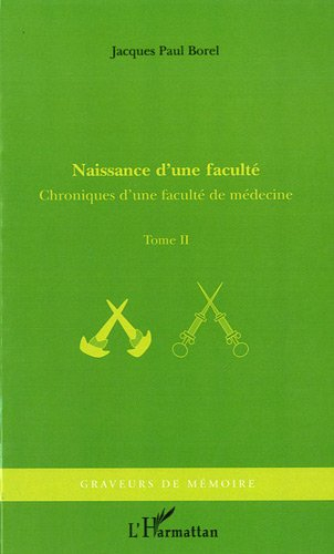 Chroniques d'une faculté de médecine. Vol. 2. Naissance d'une faculté