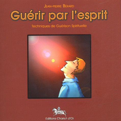 Guérir par l'esprit : techniques de guérison spirituelle