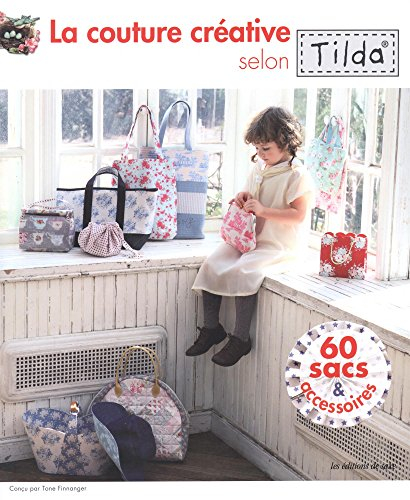 La couture créative selon Tilda : 60 sacs & accessoires