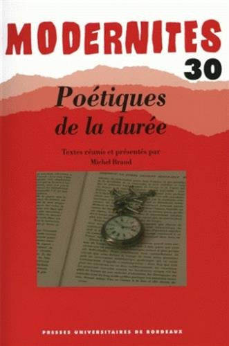 Modernités, n° 30. Poétiques de la durée