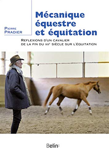 Mécanique équestre et équitation : réflexions d'un cavalier de la fin du XXe siècle sur l'équitation