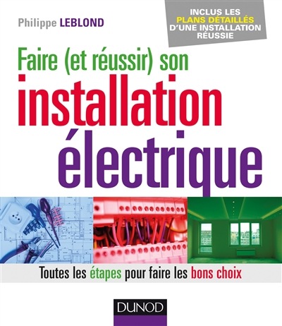 Faire (et réussir) son installation électrique : toutes les étapes pour faire les bons choix : inclu