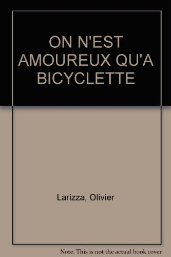 On n'est amoureux qu'à bicyclette : journal d'un Tour de France
