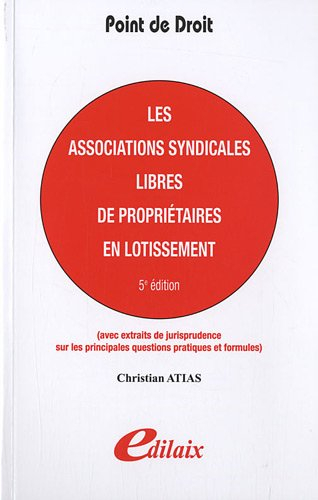 Les associations syndicales libres de propriétaires en lotissement : avec extraits de jurisprudence 