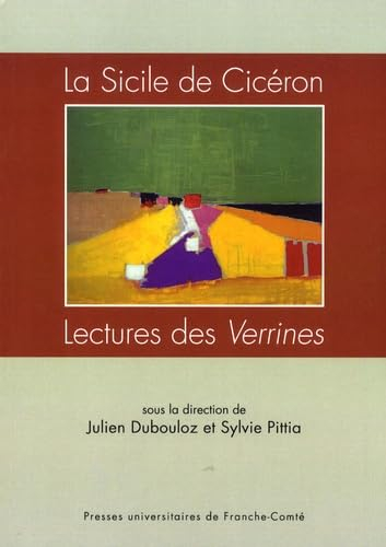 La Sicile de Cicéron : lectures des Verrines : actes du colloque de Paris, 19-20 mai 2006