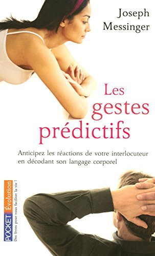 Les gestes prédictifs : anticipez les réactions de votre interlocuteur en décodant son langage corpo