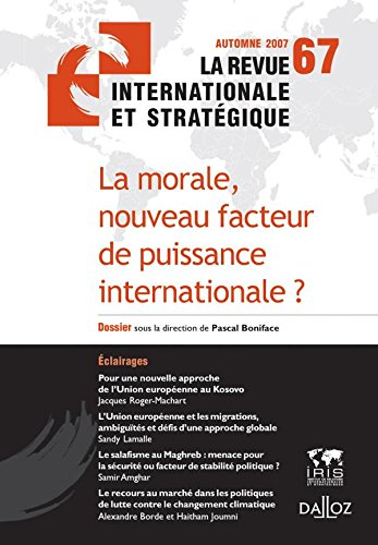 Revue internationale et stratégique, n° 67. La morale, nouveau facteur de puissance internationale ?