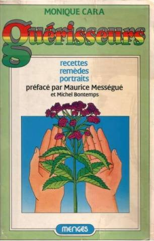 Guérisseurs : recettes, remèdes, portraits