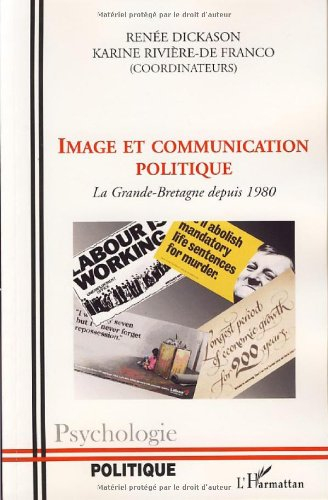 Image et communication politique : la Grande-Bretagne depuis 1980