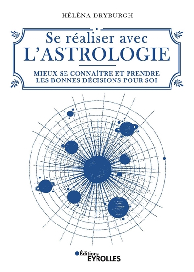 Se réaliser avec l'astrologie : mieux se connaître et prendre les bonnes décisions pour soi