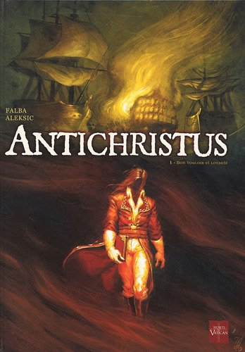 Antichristus. Vol. 1. Bon vouloir et loyauté