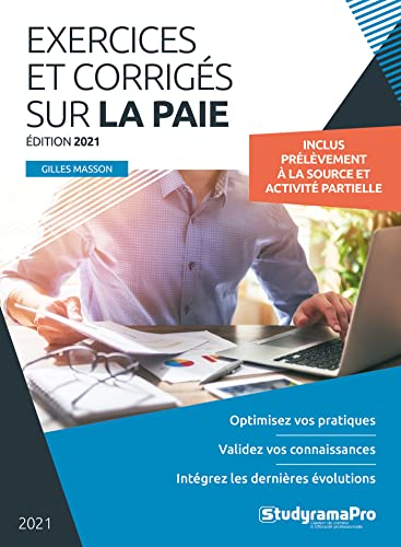 Exercices et corrigés sur la paie 2021 : optimisez vos pratiques, validez vos connaissances, intégre