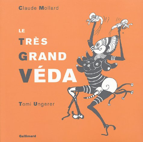 Le très grand Véda : épopée du grand prophète érotico-mystico-mécanique, de ses bonheurs et de ses h