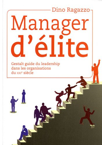 manager d'elite gestalt guide du leadership dans les organisations du xxie siècle