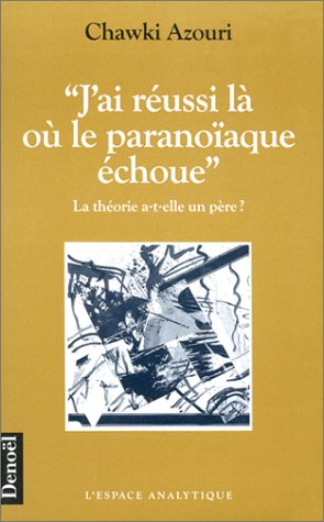 J'ai réussi là où le paranoïaque échoue : la théorie a-t-elle un père ?