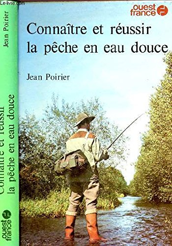 Connaitre et réussir : la pêche en eau douce