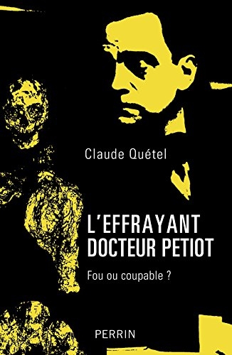 L'effrayant docteur Petiot : fou ou coupable ?