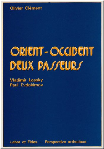 Orient-Occident : deux passeurs, Vladimir Lossky et Paul Evdokimov